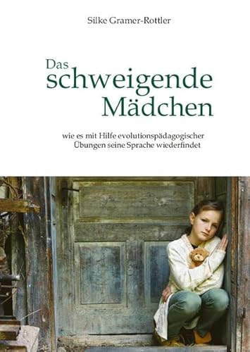 Das schweigende Mädchen: wie es mit Hilfe evolutionspädagogischer Übung seine Sprache wiederfindet von Pro Business