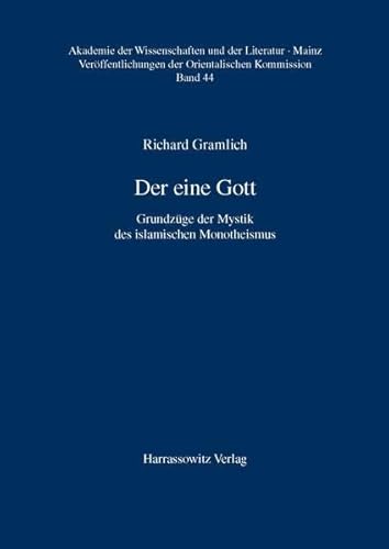 Der eine Gott: Grundzüge der Mystik des islamischen Monotheismus (Veröffentlichungen der Orientalischen Kommission (VOK) der Akademie der Wissenschaften und der Literatur, Mainz, Band 44)