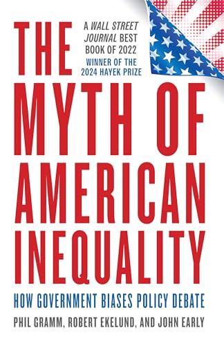 The Myth of American Inequality: How Government Biases Policy Debate (With a New Preface) von Rowman & Littlefield