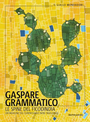 Le spine del ficodindia. Un'indagine del commissario Nenè Indelicato (Il giallo Mondadori)