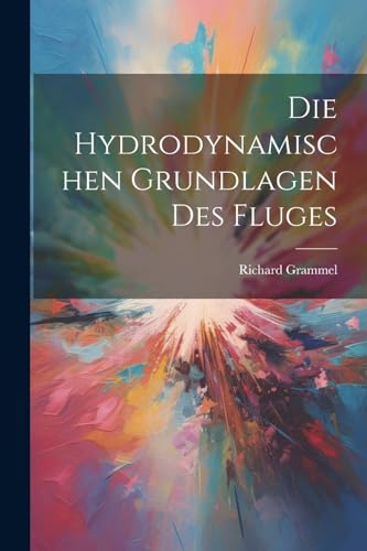 Die Hydrodynamischen Grundlagen Des Fluges