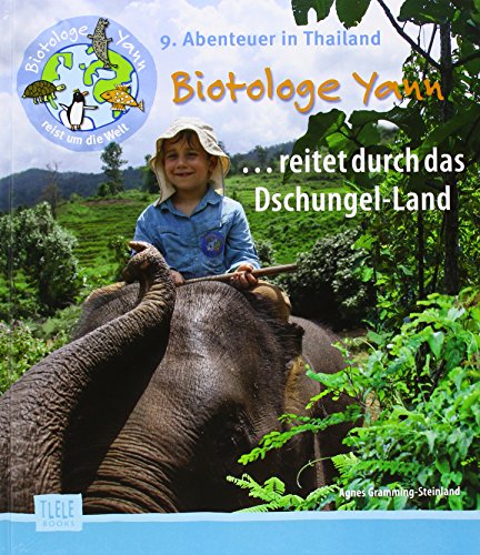 Biotologe Yann ...reitet durch das Dschungel-Land: 9. Abenteuer in Thailand