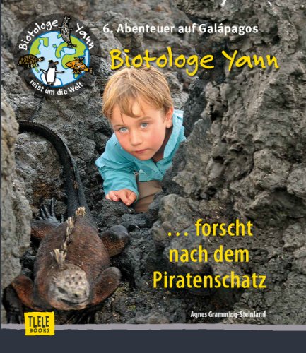 Der Biotologe Yann ... forscht nach dem Piratenschatz: 6. Abenteuer: Auf den Spuren der Piraten auf den Galápagos-Inseln