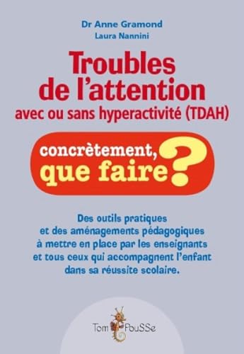 Troubles de l'attention avec ou sans hyperactivité (TDAH) : Des outils pratiques et des aménagements pédagogiques à mettre en place par les ... ... l'enfant dans sa réussite scolaire von TOM POUSSE