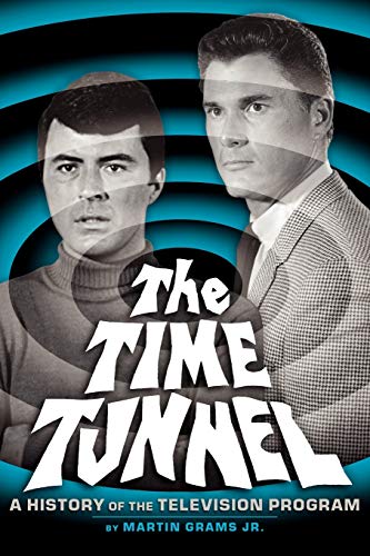 THE TIME TUNNEL: A HISTORY OF THE TELEVISION SERIES von BearManor Media