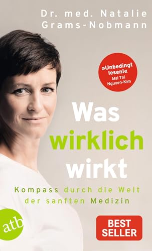 Was wirklich wirkt: Kompass durch die Welt der sanften Medizin