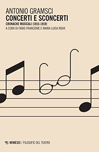 Concerti e sconcerti. Cronache musicali (1915-1919) (Filosofie del teatro) von Mimesis