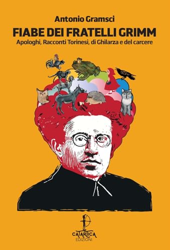 Fiabe dei fratelli Grimm. Apologhi, racconti torinesi, racconti di Ghilarza e del carcere (Raichinas) von Catartica Edizioni