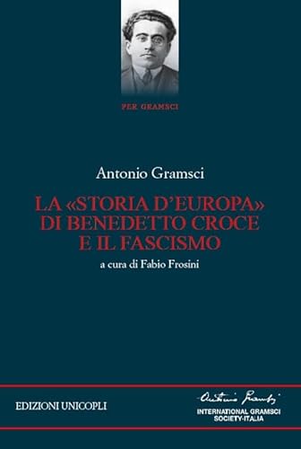La «storia d'Europa» di Benedetto Croce e il fascismo von PER GRAMSCI