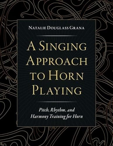 A Singing Approach to Horn Playing: Pitch, Rhythm, and Harmony Training for Horn von Oxford University Press Inc