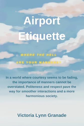 AIRPORT ETIQUETTE: Where the Hell are your manners? AIRPORT ETIQUETTE: Where the Hell are your manners? von Kinetic Digital Publishers
