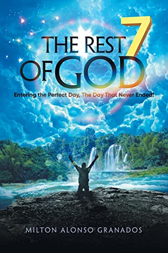 The Rest of God: Entering the Perfect Day, The Day That Never Ended!