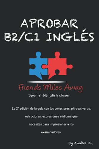 Aprobar B2/ C1 inglés: Friends Miles Away (SERIE APROBAR EXÁMENES AVANZADOS DE INGLÉS (WRITING Y SPEAKING), Band 1) von Independently published