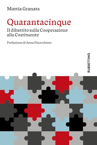 Quarantacinque. Il dibattito sulla Cooperazione alla Costituente (Varia) von Rubbettino