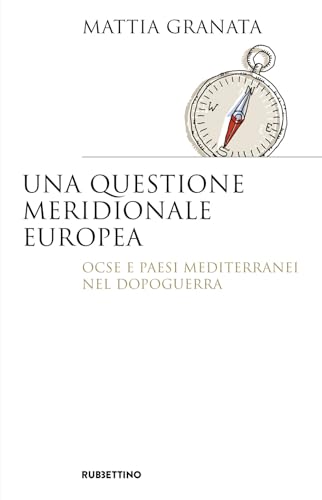 Una questione meridionale europea. Ocse e Paesi mediterranei nel dopoguerra (Saggi) von Rubbettino