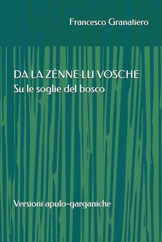 Da la zénne- lu vosche Su le soglie del bosco: Versioni apulo-garganiche von Independently published