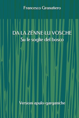 Da la zénne- lu vosche Su le soglie del bosco: Versioni apulo-garganiche von Independently published