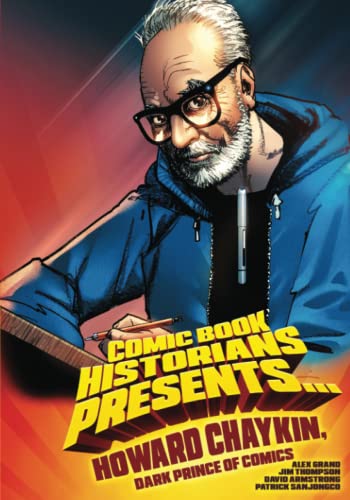 Comic Book Historians Presents...: Howard Chaykin, Dark Prince of Comics (CBH Biographical 'Zines, Band 3)