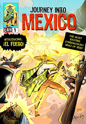 Journey into Mexico #1: Introducing... ¡El Fuego! von Comic Book Historians