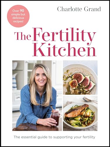 The Fertility Kitchen: The Essential Guide to Supporting Your Fertility von Quercus Publishing