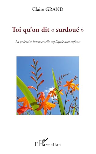 Toi qu'on dit surdoué"": La précocité intellectuelle expliquée aux enfants von L'HARMATTAN
