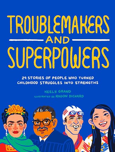Troublemakers and Superpowers: 29 Stories of People Who Turned Childhood Struggles into Strengths Troublemakers and Superpowers: 29 Stories of People Who Turned Childhood Struggles into Strengths von B Blue Star Press