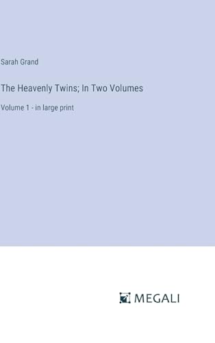 The Heavenly Twins; In Two Volumes: Volume 1 - in large print von Megali Verlag