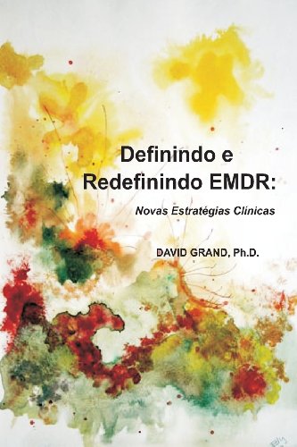Definindo e Redefinindo EMDR: Novas Estratégias Clínicas