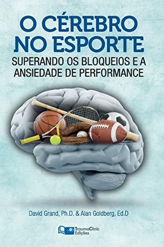 O Cérebro no Esporte: Superando os Bloqueios e a Ansiedade de Performance