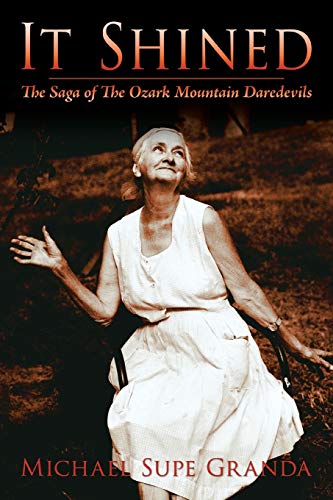 It Shined: The Saga of The Ozark Mountain Daredevils