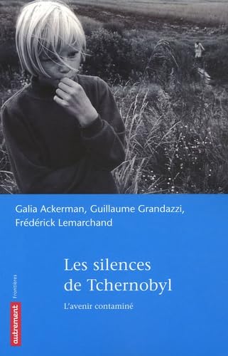 Les silences de Tchernobyl : L'avenir contaminé Les silences de Tchernobyl : L'avenir contaminé von AUTREMENT