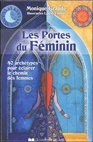 Les Portes du féminin - 40 archétypes pour éclairer le chemin des femmes