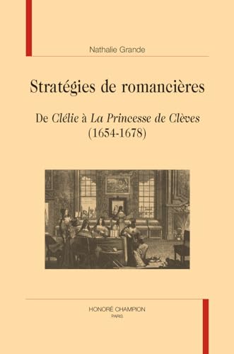 Stratégies de romancières: De "Clélie" à "La Princesse de Clèves" (1654-1678) von CHAMPION