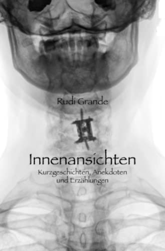 Innenansichten: Kurzgeschichten, Anekdoten und Erzählungen
