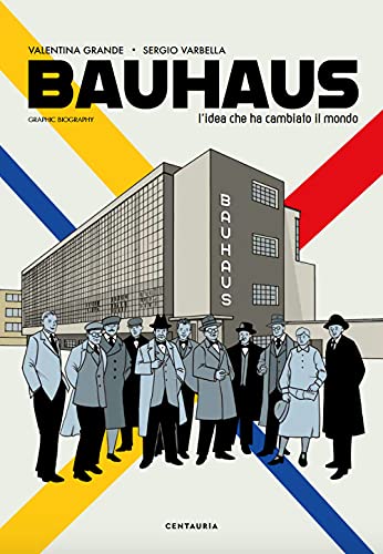 Bauhaus. L’idea che ha cambiato il mondo. Graphic biography