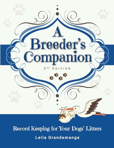 A Breeder's Companion: Record Keeping for Your Dogs' Litters von Grehge