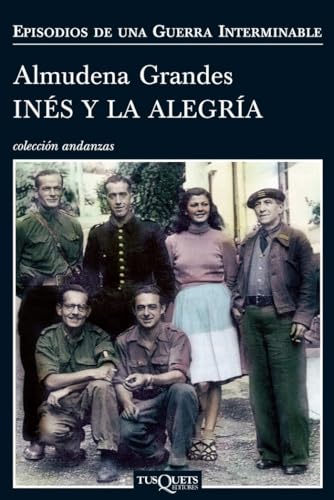 Inés y la alegría: El ejército de unión nacional y la invasión del valle de Arán, Pirineo de Lérida, 19-27 de octubre de 1944 (Andanzas, Band 1) von Tusquets Editores S.A.