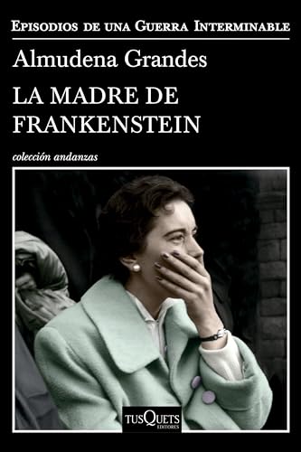 La Madre De Frankenstein / Frankenstein's Mother (Episodios De Una Guerra Interminable/ Episodes of Endless War, 5)