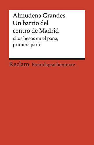 Un barrio del centro de Madrid: «Los besos en el pan», primera parte. Spanischer Text mit deutschen Worterklärungen. B2 (GER) (Reclams Universal-Bibliothek) von Reclam Philipp Jun.