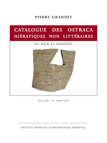 Catalogue Des Ostraca Hieratiques Non Litteraires De Deir El-medineh: Tome XIII - Nos 10406-10556 (Documents de fouilles de l'Institut francais d'archeologie orientale, 53) von Ifao