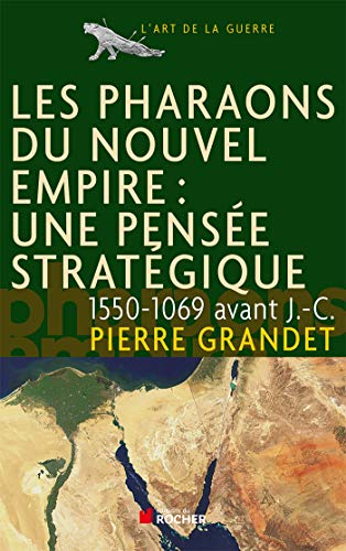 Les pharaons du Nouvel Empire (1550-1069 av. J.-C.): Une pensée stratégique