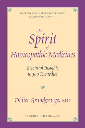The Spirit of Homeopathic Medicines: Essential Insights to 300 Remedies von North Atlantic Books
