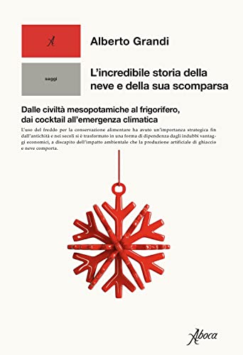 L'incredibile storia della neve e della sua scomparsa. Dalle civiltà mesopotamiche al frigorifero, dai cocktail all'emergenza climatica (Saggi) von ALLCLEANbags