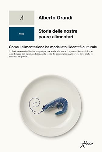 Storia delle nostre paure alimentari. Come l'alimentazione ha modellato l'identità culturale (Saggi) von Aboca Edizioni
