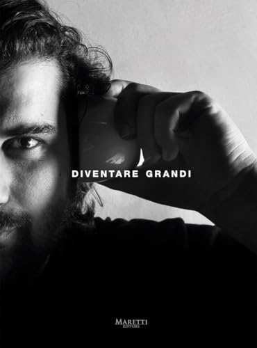 Diventare Grandi: Becoming Grandi Diventare Grandi: Becoming Grandi von Manfredi Edizioni