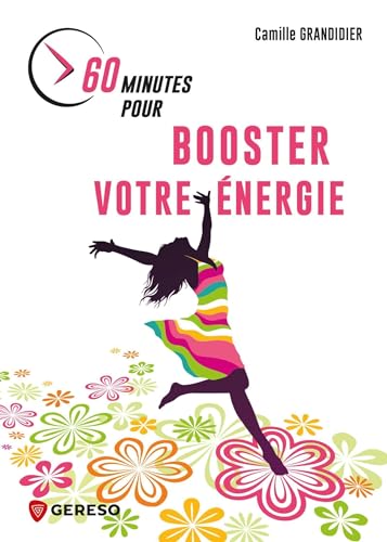 60 minutes pour booster votre énergie: PRENDRE SOIN DE SOI POUR ATTEINDRE SES OBJECTIFS von GERESO