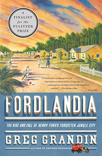 Fordlandia: The Rise and Fall of Henry Ford's Forgotten Jungle City. Nominated for the National Book Award 2009 von Picador