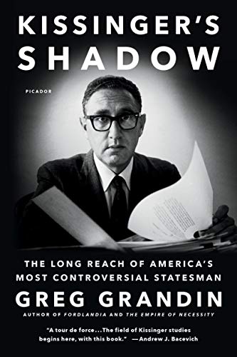 Kissinger's Shadow: The Long Reach of America's Most Controversial Statesman von Picador