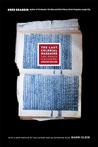 The Last Colonial Massacre: Latin America in the Cold War, Updated Edition The Last Colonial Massacre: Latin America in the Cold War, Updated Edition