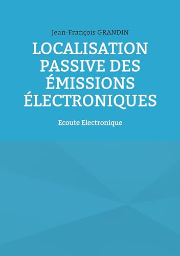 Localisation passive des émissions électroniques: Ecoute Electronique von BoD – Books on Demand – Frankreich